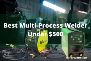 Best Multi Process Welder Under $500