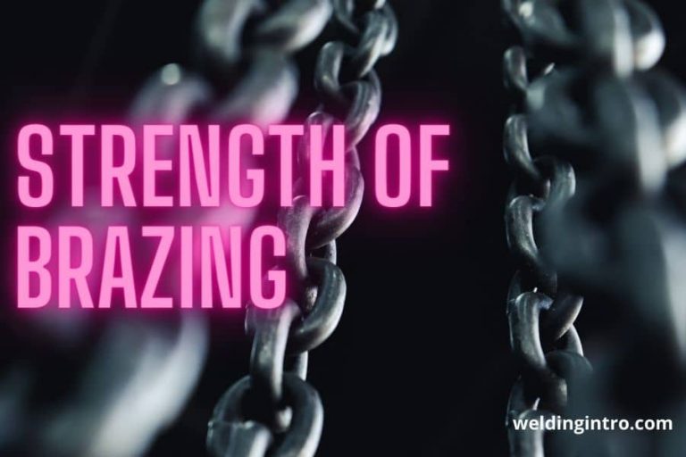 How Strong Is Aluminum Brazing (Reasons & Strength Comparison With Welding)