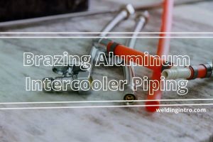 brazing aluminum intercooler piping
