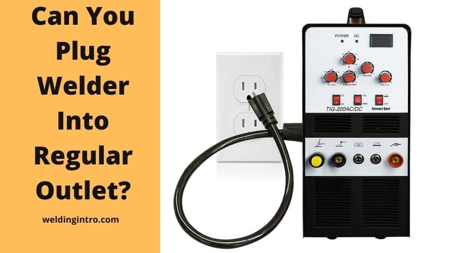 Can You Plug Welder Into Regular Outlet
