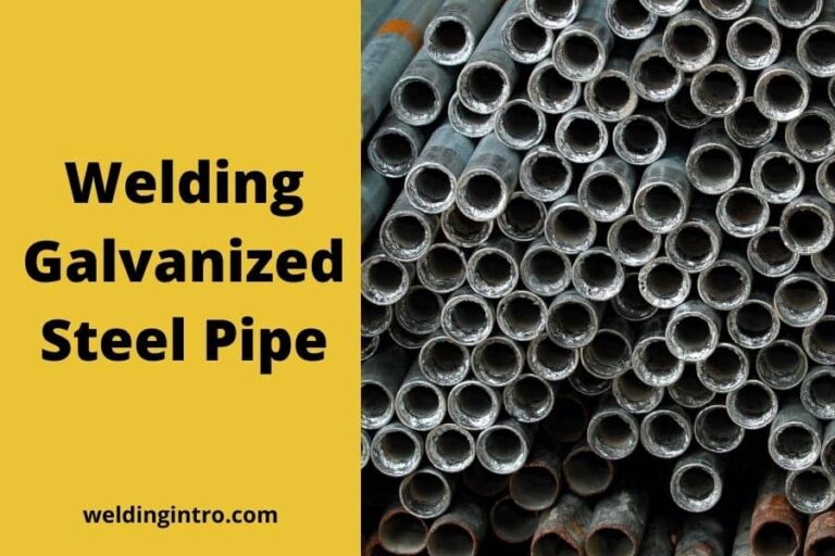 Can You Weld Galvanized Steel Pipe (How To MiG, Stick And Flux Weld