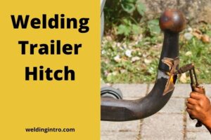 Welding Trailer Hitch