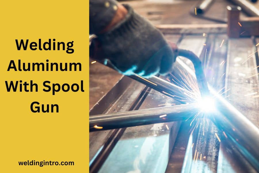 Welding Aluminum With Spool Gun