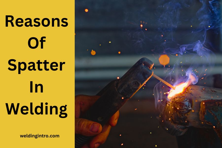 Reasons Of Spatter In Welding