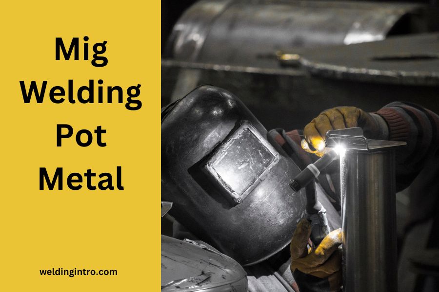 mig welding pot metal