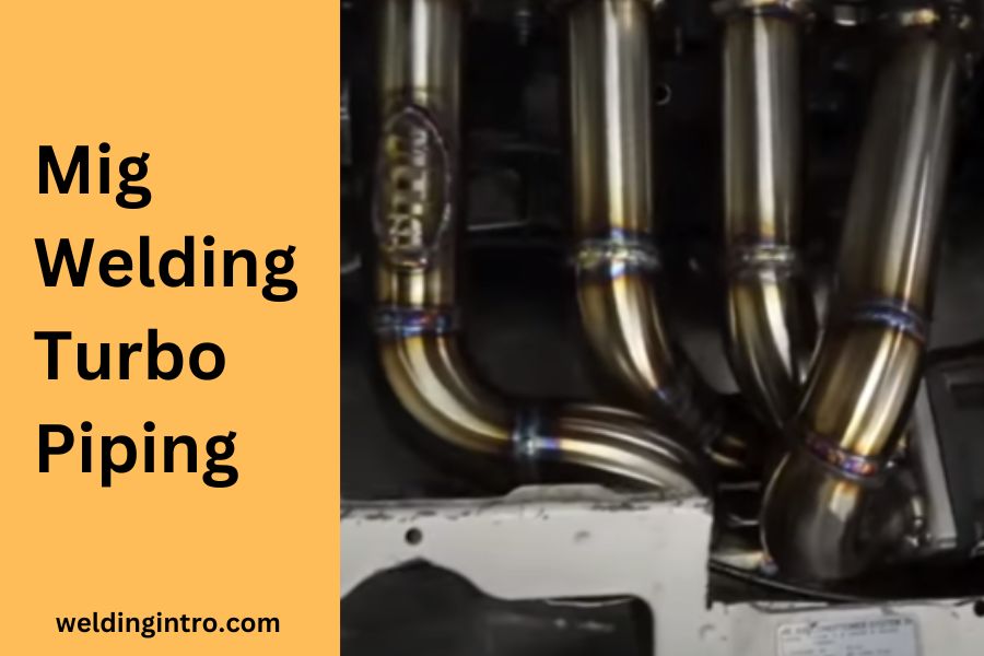 mig welding turbo piping